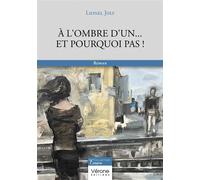 À l'ombre d'un... Et pourquoi pas ! - Lionel Joly - Verone Eds - broché - Roman