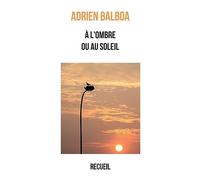 Adrien Balboa – À l'ombre ou au soleil – Recueil – Broché