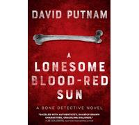 A Lonesome Blood-Red Sun: The Bone Detective, A Dave Beckett Novel