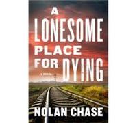 A Lonesome Place for Dying by Nolan Chase Nolan Chase (Auteur)