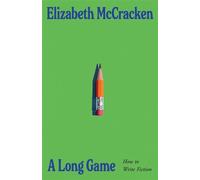A Long Game How to Write Fiction - Elizabeth McCracken - Vintage digital - ebook (ePub) - Livre