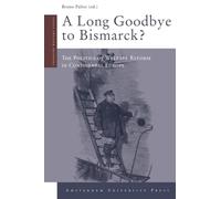 A Long Goodbye to Bismarck?: The Politics of Welfare Reform in Continental Europe