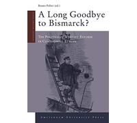 A Long Goodbye to Bismarck?: The Politics of Welfare Reform in Continental Europe