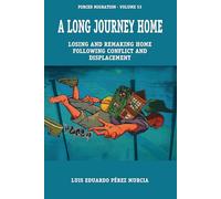 A Long Journey Home: Losing and Remaking Home Following Conflict and Displacement