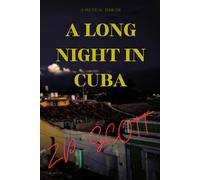 A Long Night in Cuba: A Historical Fiction Political Thriller