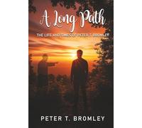A Long Path: The Life and Times of Peter T. Bromley