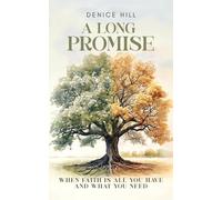 A Long Promise: When Faith Is All You Have and What You Need