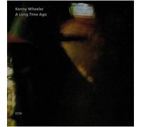 Wheeler, Kenny - Long Time Ago
