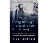 A Long Time Ago in a Cutting Room Far Far Away by Paul Hirsch Paul Hirsch (Auteur)