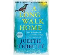 A Long Walk Home : L'histoire d'une femme enlevée, prise en otage, perdue - et survivante