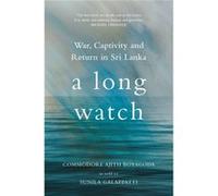 A Long Watch: War, Captivity And Return In Sri Lanka (Hardcover) Ajith Boyagoda, (Auteur)
