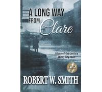 A Long Way from Clare: A turn-of-the-century Windy City Novel