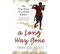 A Long Way Gone: The True Story of a Child Soldier by Ishmael Beah (2008-01-07)