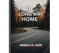 A LONG WAY HOME: A Powerful Journey of Hope, Healing, Resilience, and the Courage to Begin Again