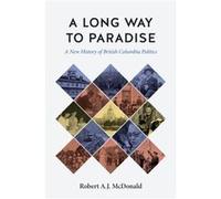A Long Way to Paradise by Robert A.J. McDonald Robert A J McDonald (Auteur)