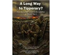 A Long Way to Tipperary?: Two and a half years in the trenches of WW 1