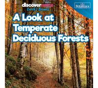 A Look at Temperate Deciduous Forests (Discover More: Earth's Biomes)