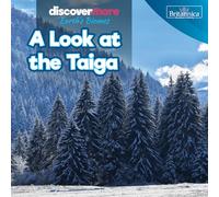 A Look at the Taiga (Discover More: Earth's Biomes)