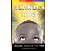 A Look Back In Time: Memoir of a Military Kid in the Fifties