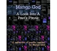 A Look Into A Poet’s Phone: A collection of poems curated by Mxngo God