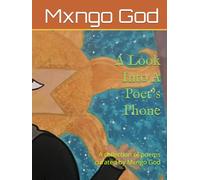 A Look Into A Poet’s Phone: A collection of poems curated by Mxngo God
