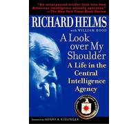 A Look Over My Shoulder: A Life in the Central Intelligence Agency by Richard Helms (2004-08-31)