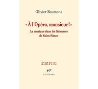 A L'opéra, Monsieur ! - La Musique Dans Les Mémoires De Saint-Simon
