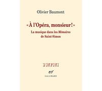 A L'opéra, Monsieur ! - La Musique Dans Les Mémoires De Saint-Simon