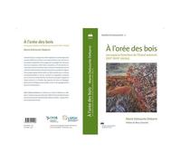 A L'orée Des Bois - Exploiter Et Gérer Les Espaces Forestiers De L'ouest De L'avesnois (Xive-Xviiie Siècles)