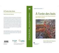 A L'orée Des Bois - Exploiter Et Gérer Les Espaces Forestiers De L'ouest De L'avesnois (Xive-Xviiie Siècles)