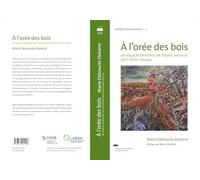 A l'orée des bois: Exploiter et gérer les espaces forestiers de l'ouest de l'Avesnois (XIVe-XVIIIe siècles)