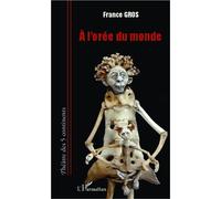 A l'orée du monde - France Gros - L'harmattan - broché - Théâtre