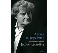 À l'orée du pays fertile: Anthologie poétique personnelle