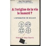A l'origine de la vie, le hasard?: L'information en biologie