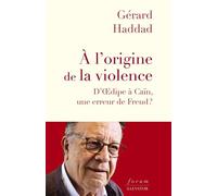 À l'origine de la violence D´oedipe à Caïn, une erreur de Freud? - Gérard Haddad - Salvator - broché - Essai