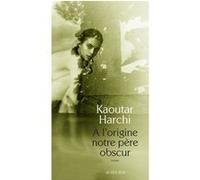 Kaoutar Harchi – À l'origine notre père obscur – Roman – broché