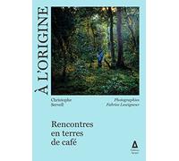 Christophe Servell – A l'origine : Voyages en pays caféiers – Broché