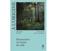 A l'origine Voyages en pays caféiers - Christophe Servell - Apogee - broché - Guide