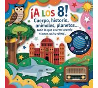 ¡A los 8!: Cuerpo, historia, animales, planetas... Todo lo que ocurre cuando tienes ocho años.