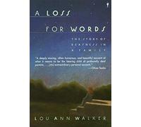 A Loss for Words : The Story of Deafness in a Family, Walker, Lou Ann,