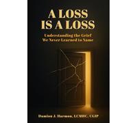 A Loss is A Loss: "Healing the Grief We Carry, Even When Nothing “Died”