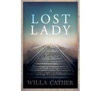 A Lost LadyWith an Excerpt by H. L. Mencken by Willa Cather Willa Cather (Auteur)