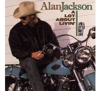 A Lot About Livin' (And a Little 'Bout Love) by Alan Jackson [CD] NEUF