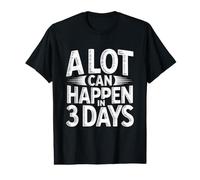 A Lot Can Happen in 3 Days T-Shirt Graphique avec Valeur