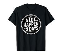 A Lot Can Happen in 3 Days T-Shirt Graphique avec Valeur