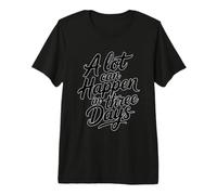 A Lot Can Happen in Three Days T-Shirt Haut de Gamme