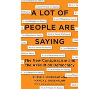 A Lot of People Are Saying: The New Conspiracism and the Assault on Democracy