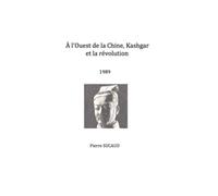 À l'Ouest de la Chine, Kashgar et la révolution 1989
