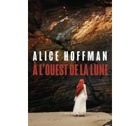 À l'Ouest de la Lune - Alice Hoffman - Slatkine Et Cie - broché - Roman
