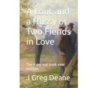 A Lout And A Hussy Or Two Fiends In Love: The Most Evil Book Ever Written